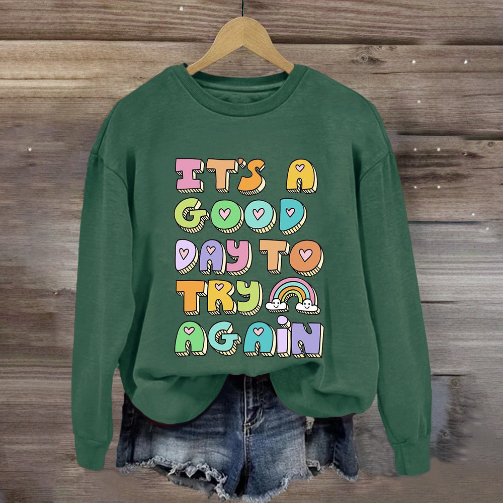 It'S A Good Day To Try Again Sweatshirt