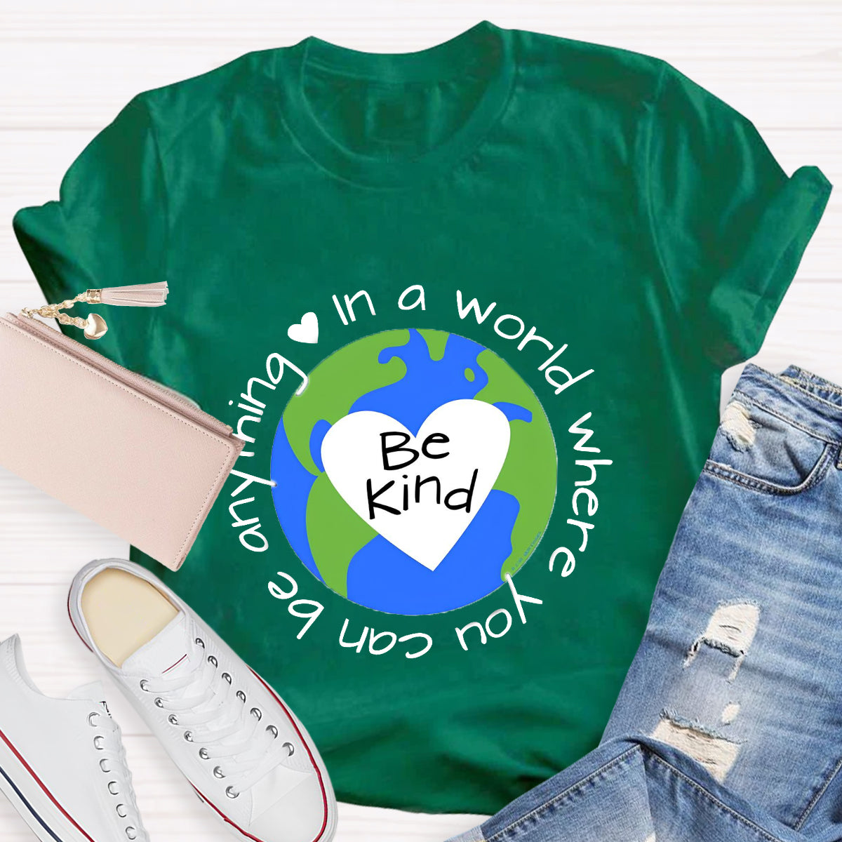 In A World Where You Can Be Anything Be Kind Earth Heart T-Shirt