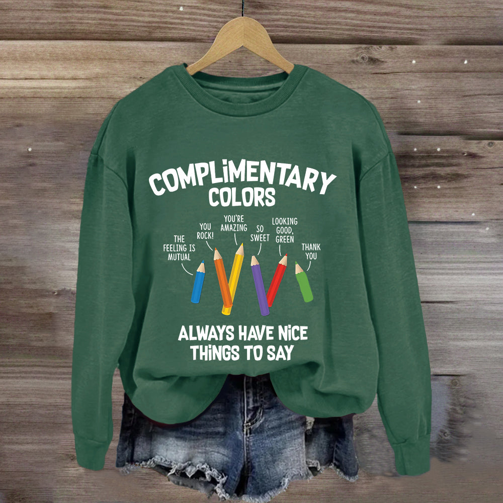 Complementary Color Always Got Something Nice To Say Sweatshirt