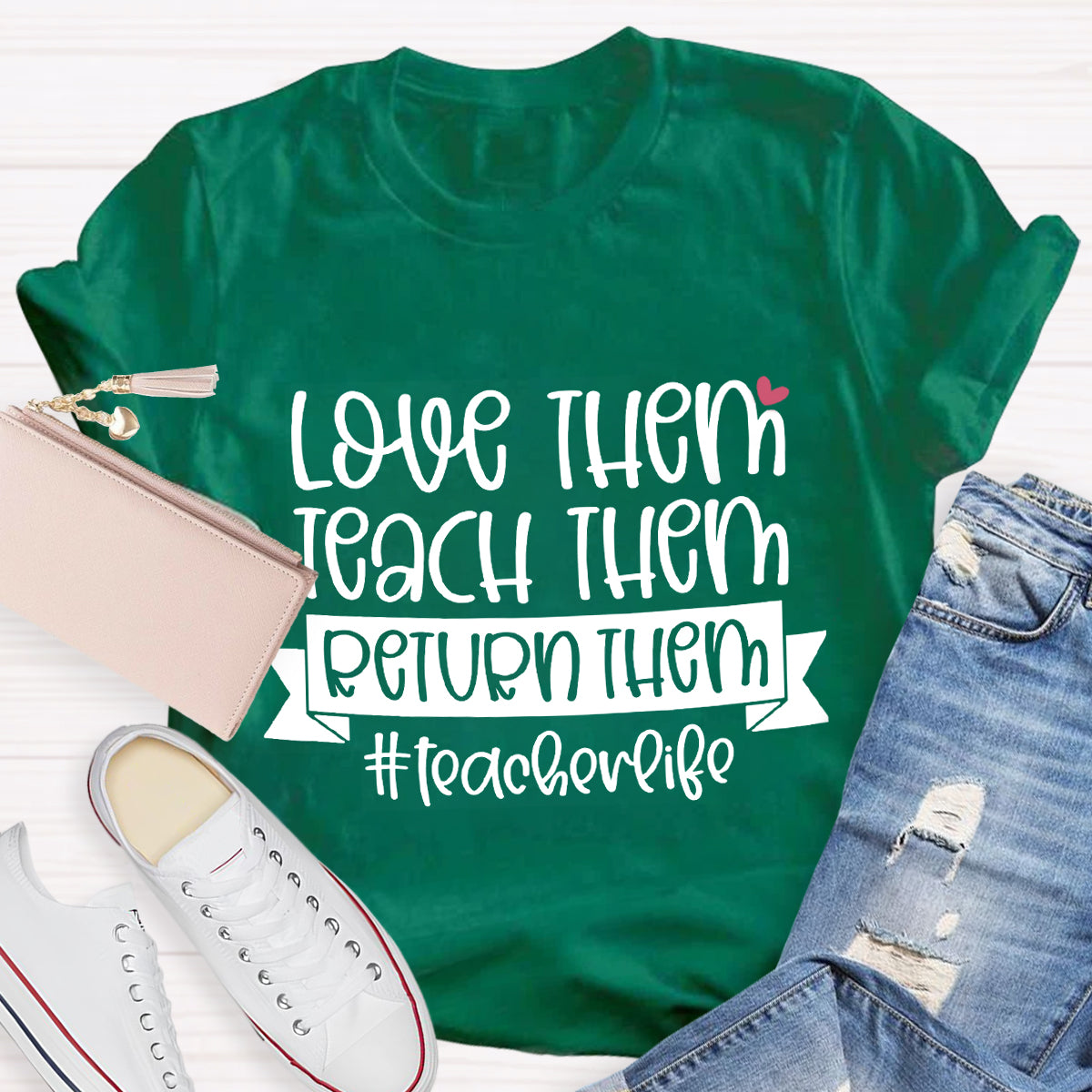 Teach Them Love Them Return Them Teacherlife T-Shirt