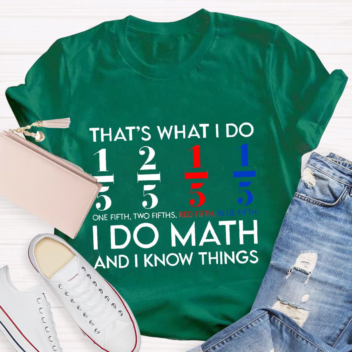 That's What I Do I Do Math And I Know Things Teacher T-Shirt