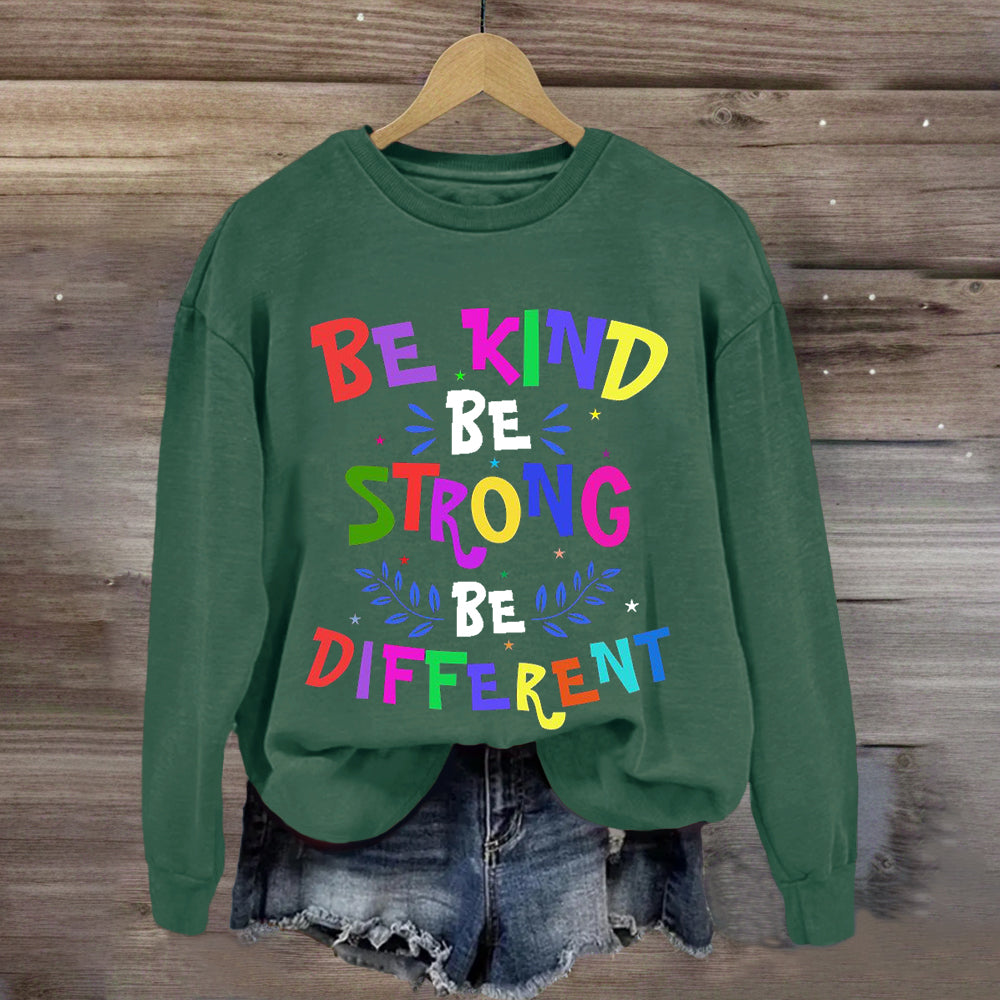 Be Kind Be Strong Be Different Sweatshirt