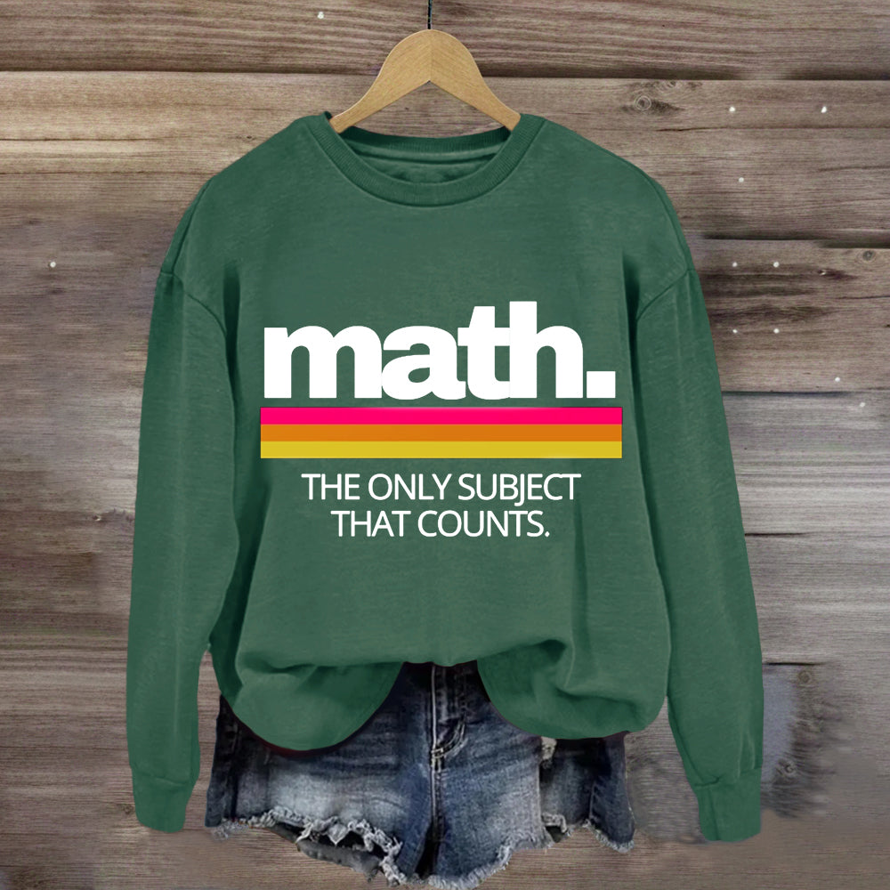 Math The Only Subject That Counts Sweatshirt