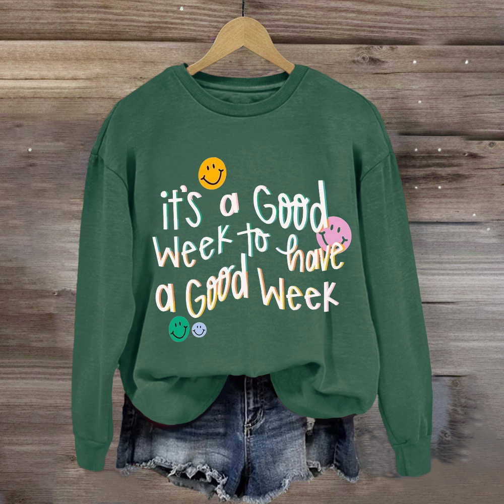 It's A Good Week to Have A Good Week Teacher Sweatshirt