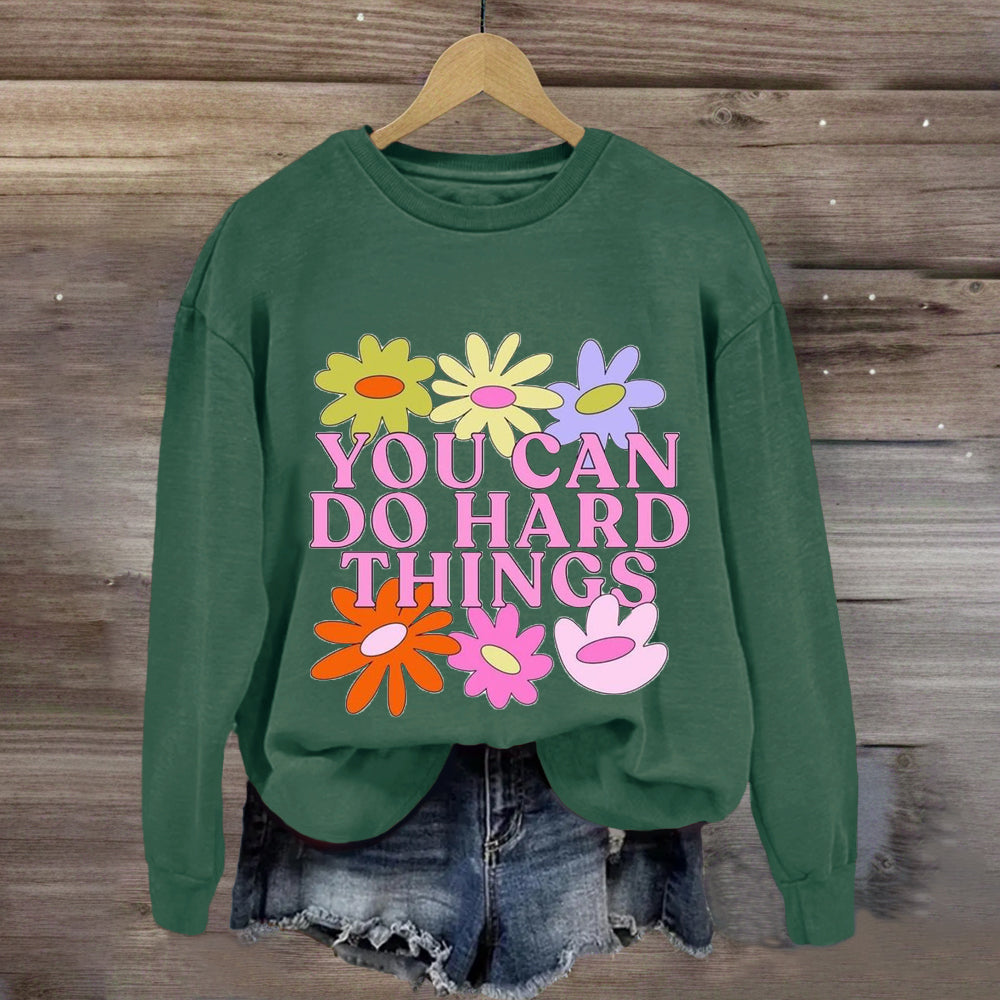 You Can Do Hard Things Flower Sweatshirt