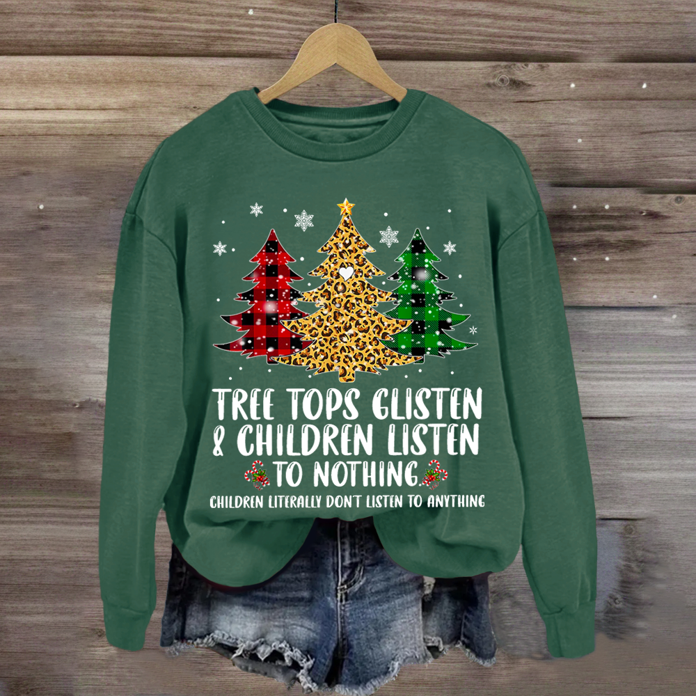 Tree Tops Glisten And Children Listen To Nothing Sweatshirt