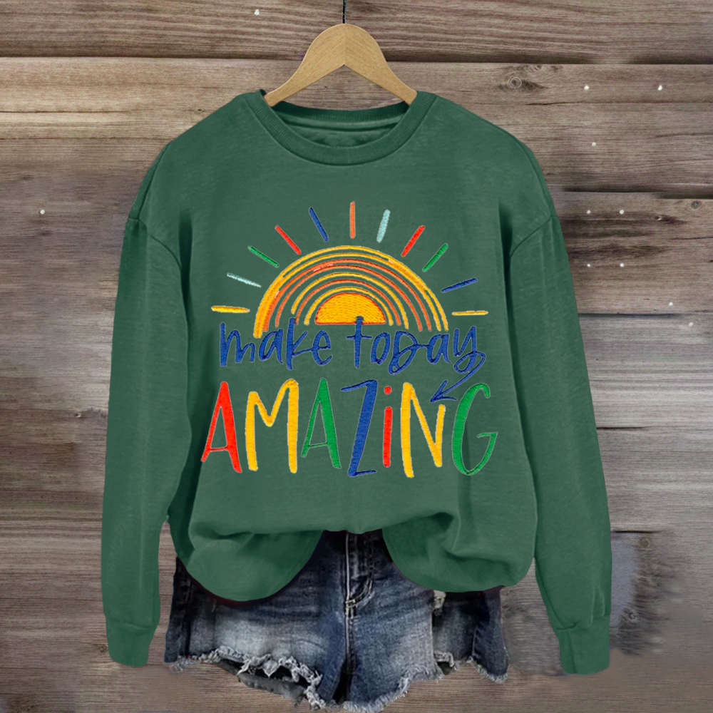 Make Today Amazing Teacher Sweatshirt