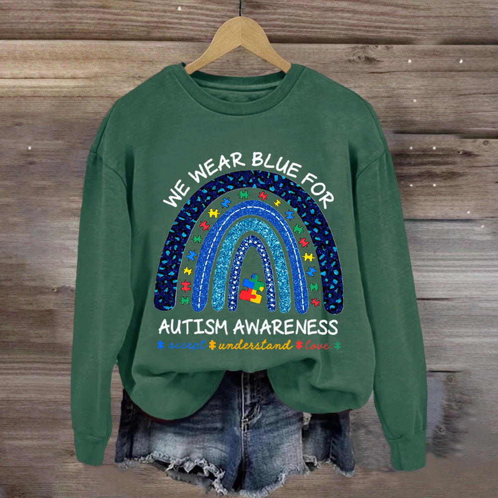 We Wear Blue For Autism Awareness Rainbow Sweatshirt