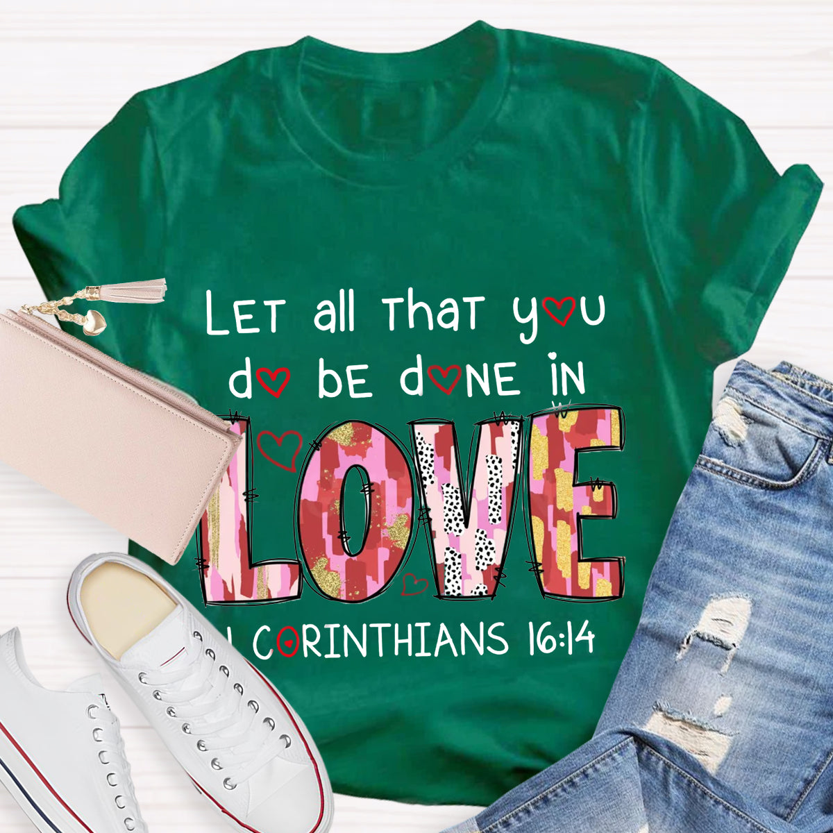 Let All That You Do Be Done In Love T-Shirt