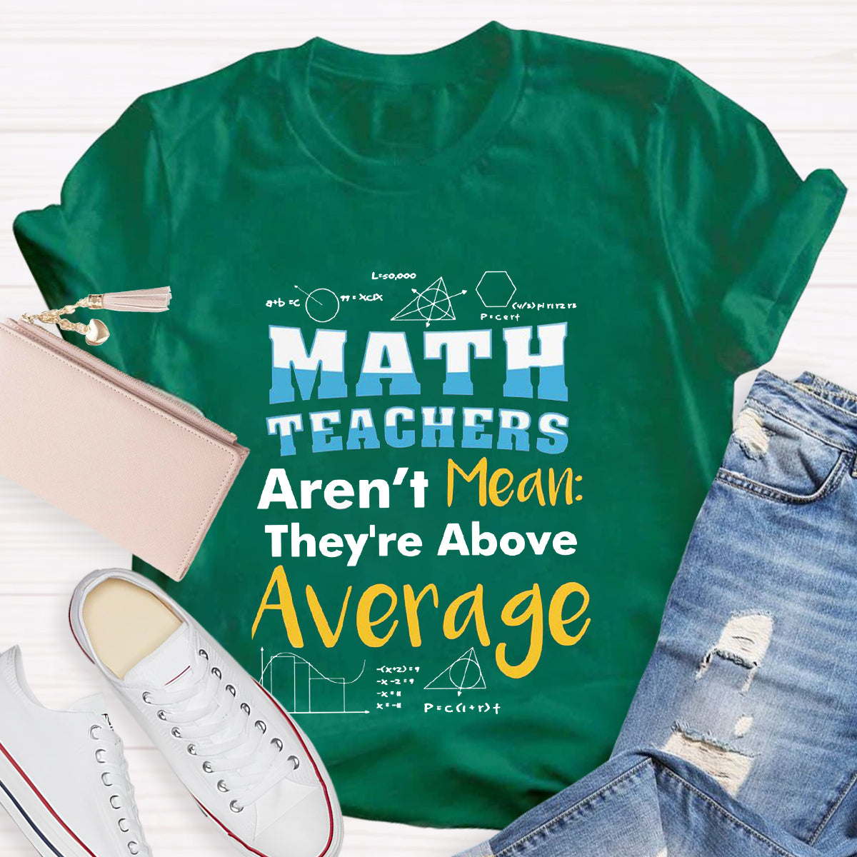 Math Teachers Aren't Mean They're Above Average T-Shirt