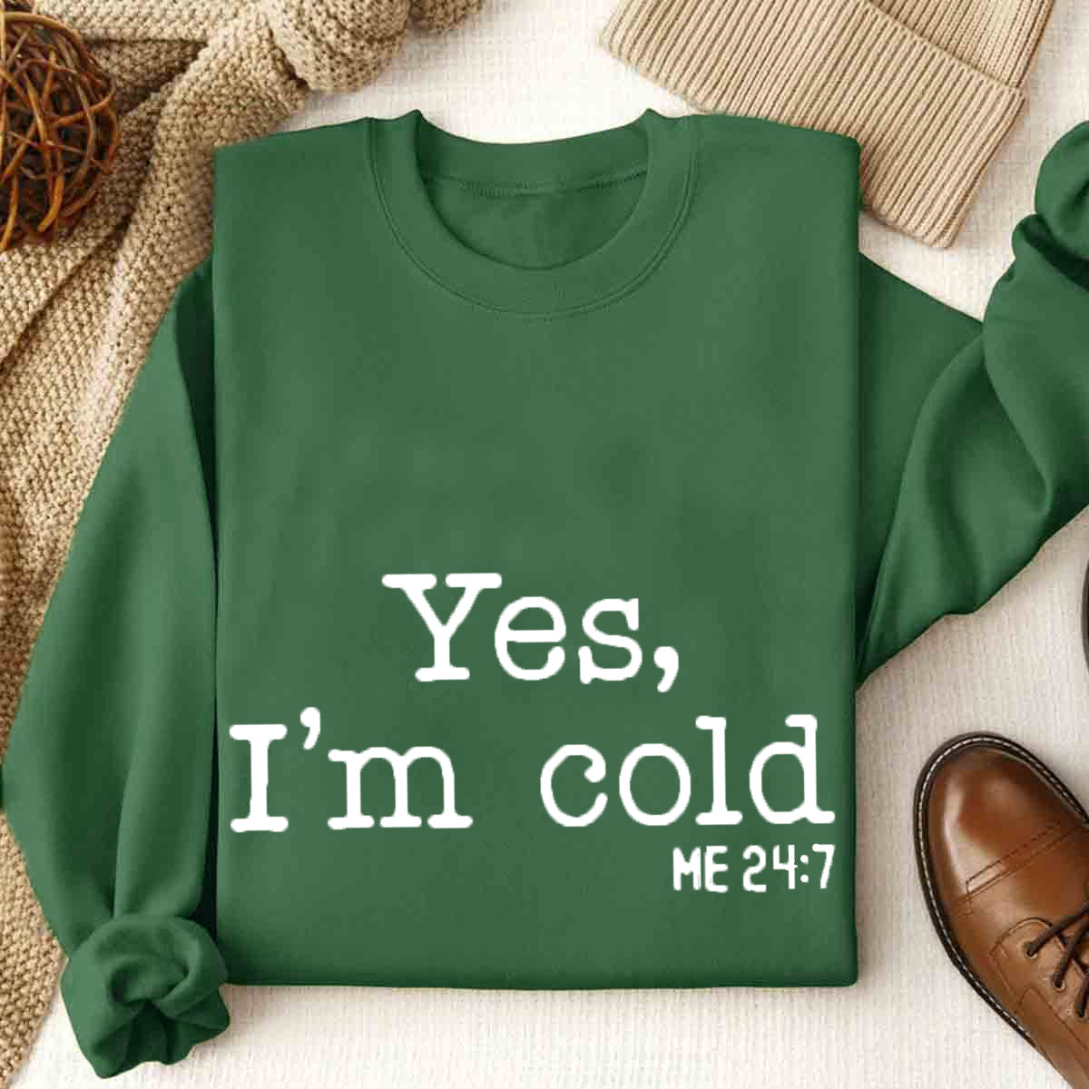 Yes I'm Cold Sweatshirt