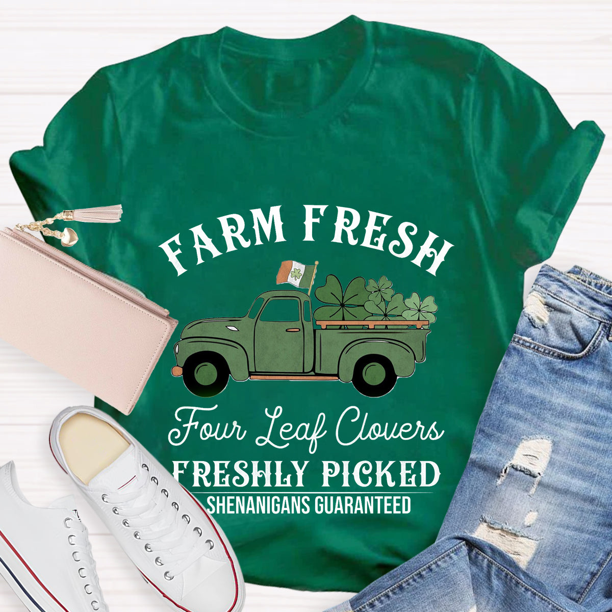 Farm Fresh Four Leaf Clovers Freshly Picked Shenanigans Guaranteed T-Shirt