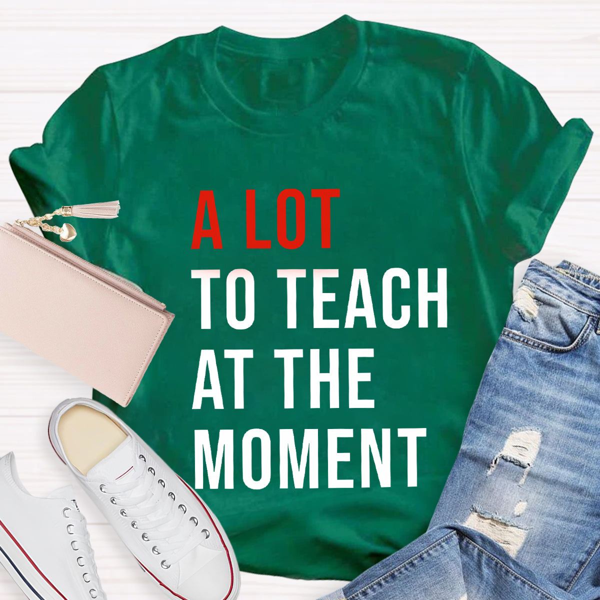 A Lot To Teach At The Moment T-Shirt