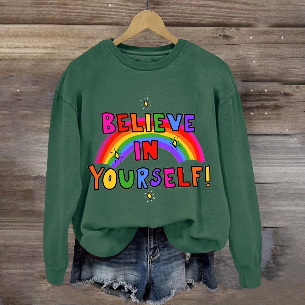 Believe In Yourself Rainbow Sweatshirt