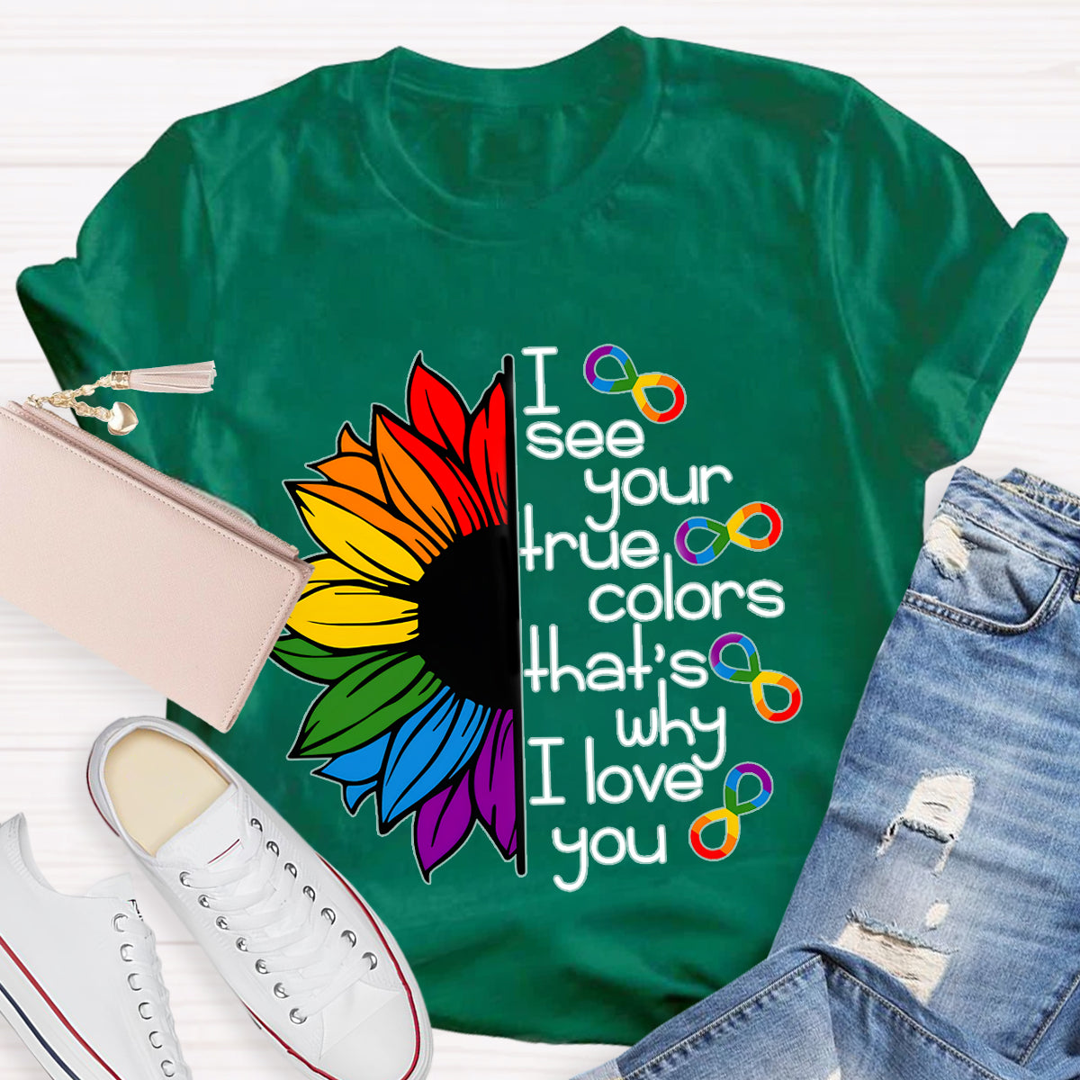 I See Your True Colors That's Why I Love You Colorful Sunflower T-Shirt