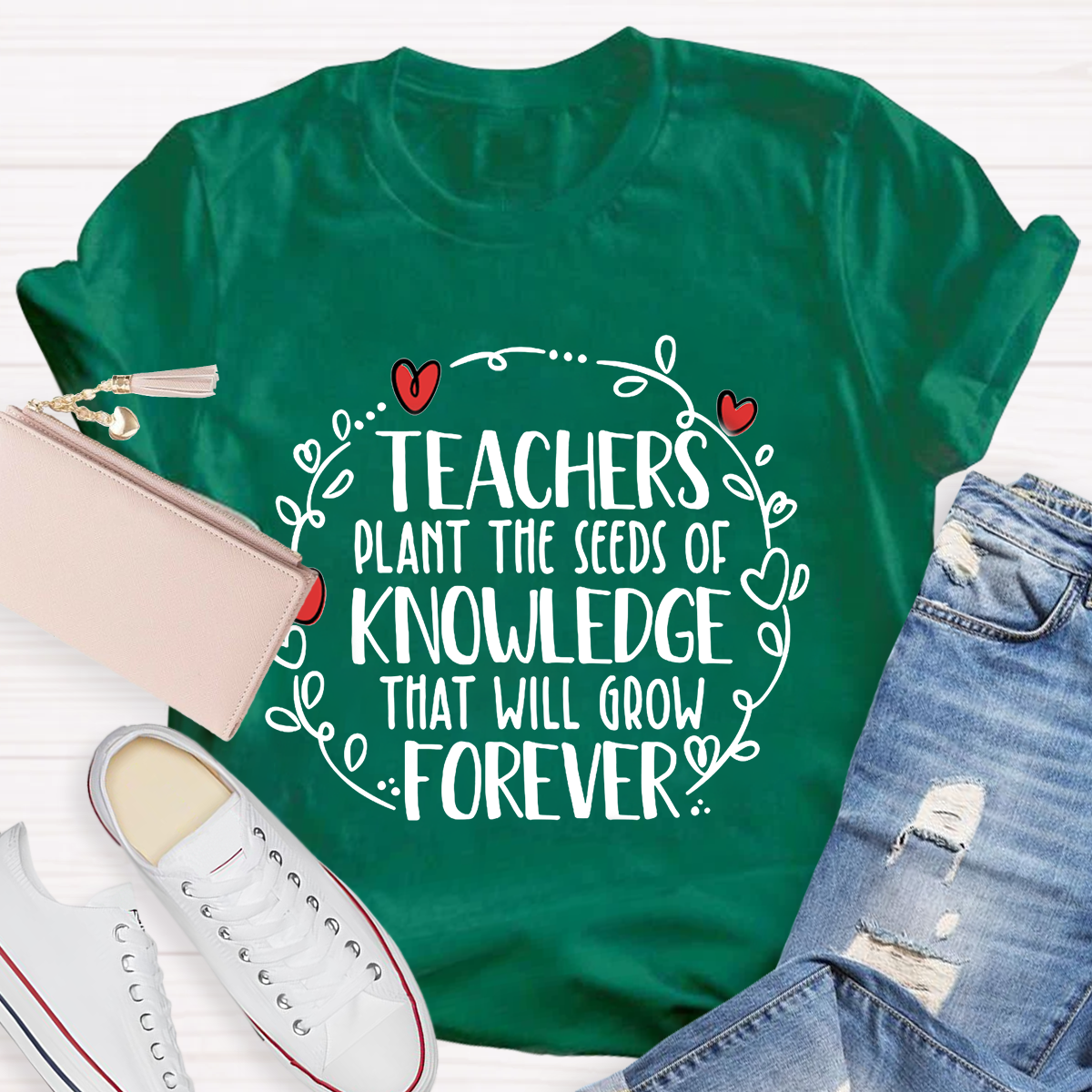 Teachers Plant The Seeds Of Knowledge That Will Grow Forever T-Shirt