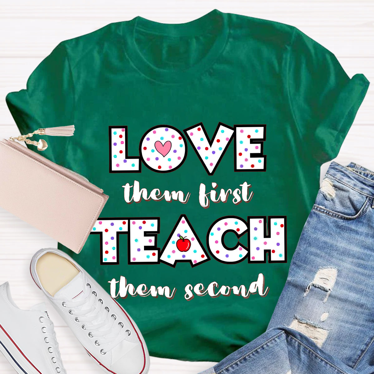 Love Them First Teach Them Second T-Shirt