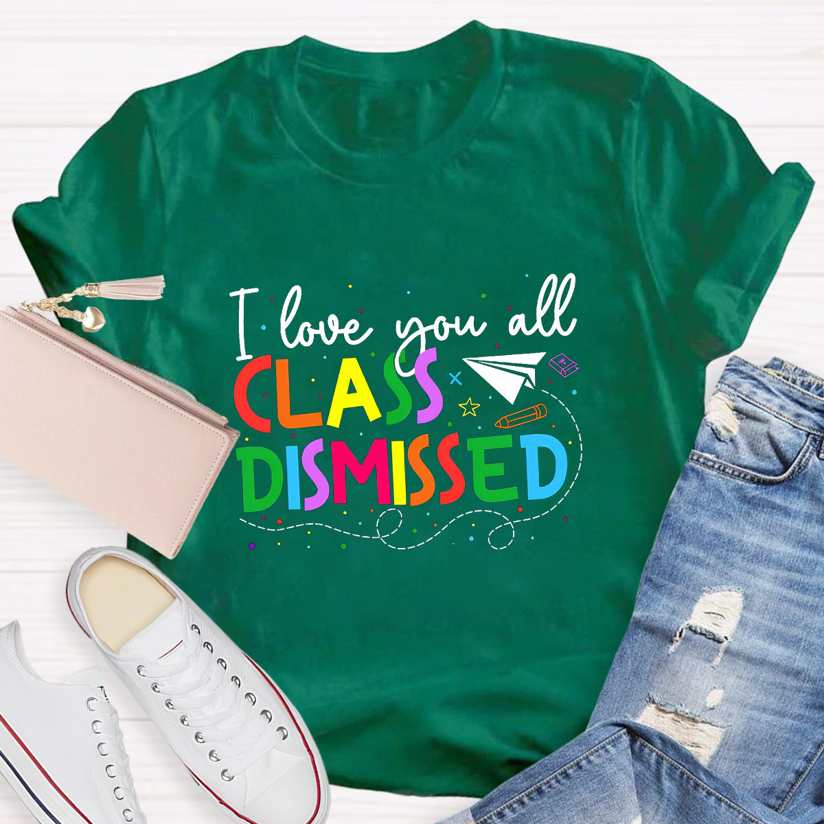 I Love You All Class Dismissed Last Day Of School T-Shirt
