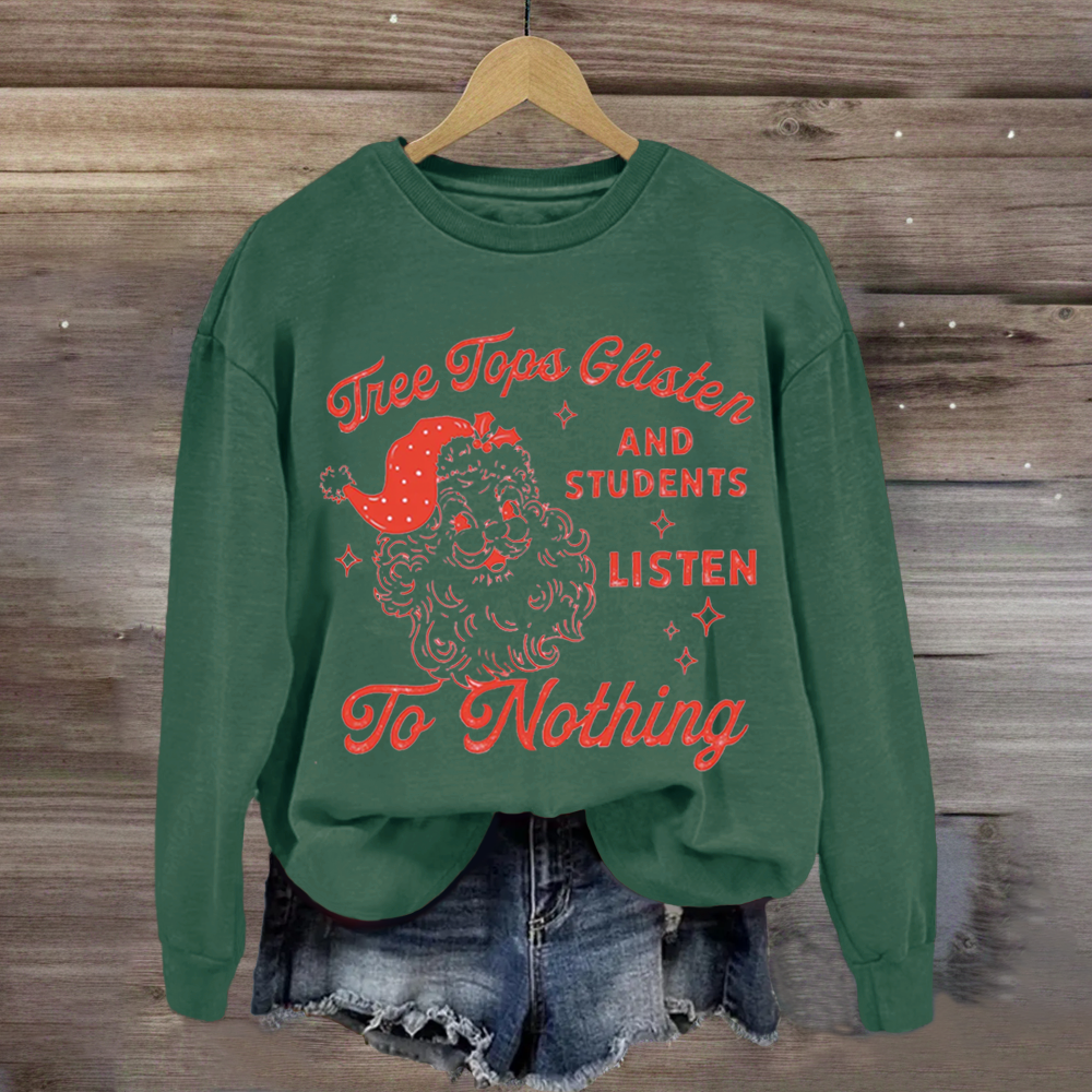 Vintage Santa Ugly Christmas Students Listen to Nothing Sweatshirt