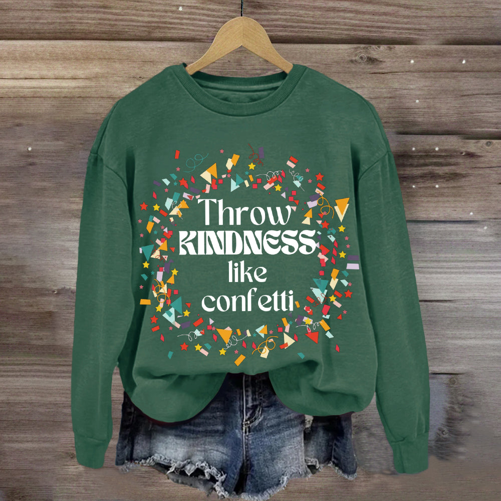 Throw Kindness Like Confetti Sweatshirt