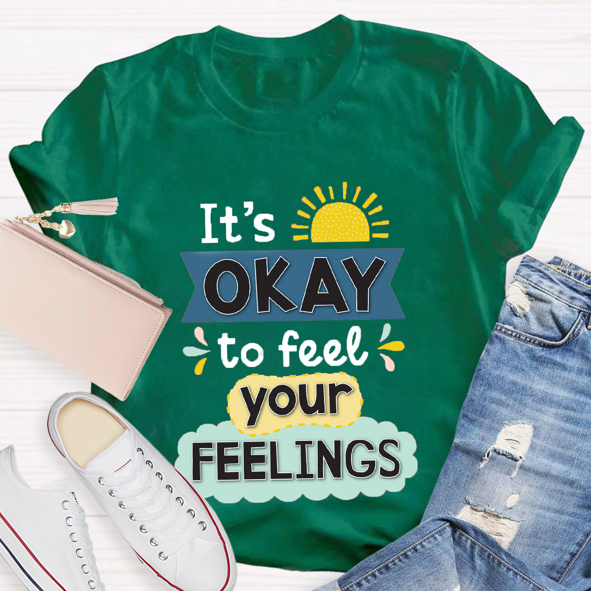 It's Okay To Feel Your Feelings T-Shirt