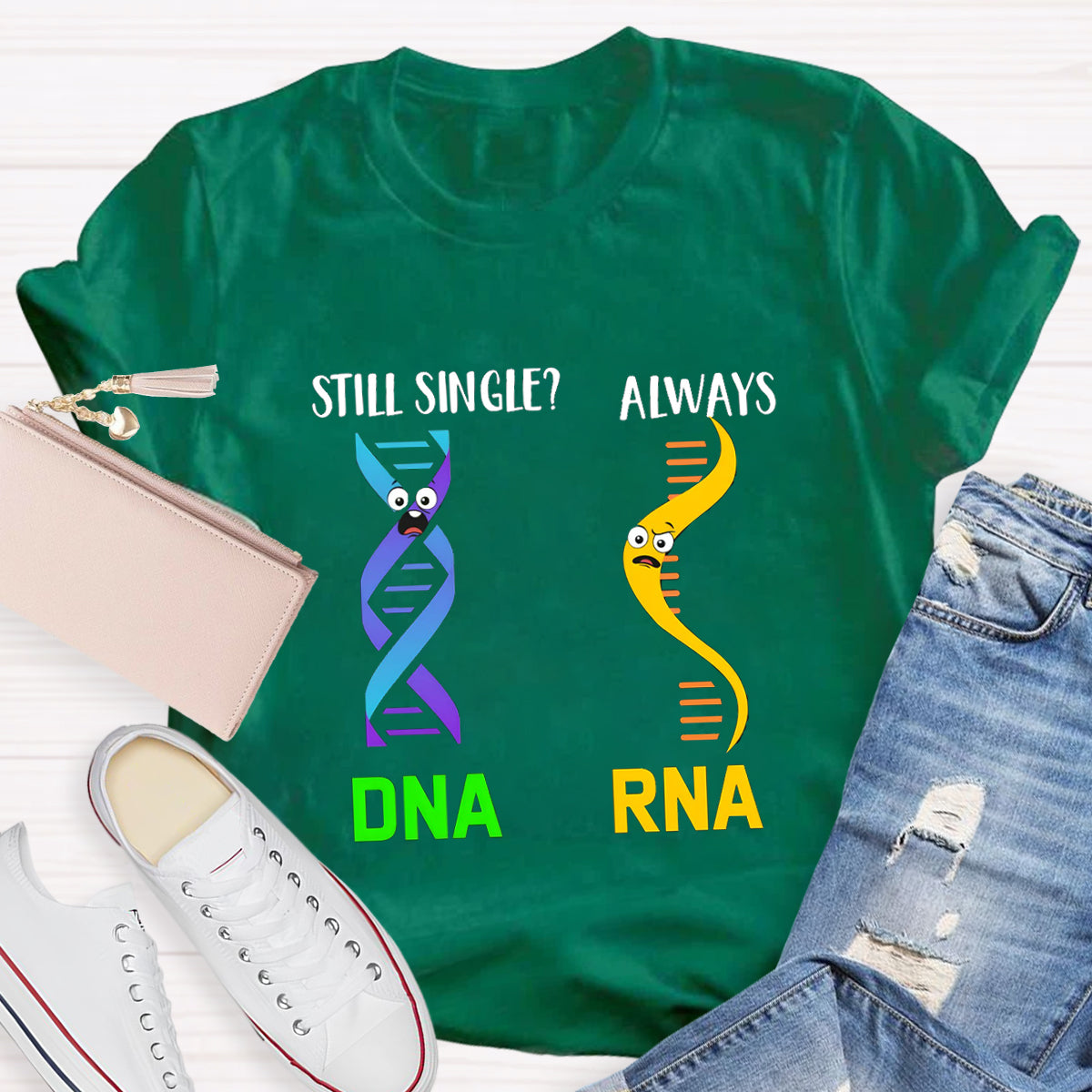 Still Single DNA Always RNA Science Teacher T-Shirt