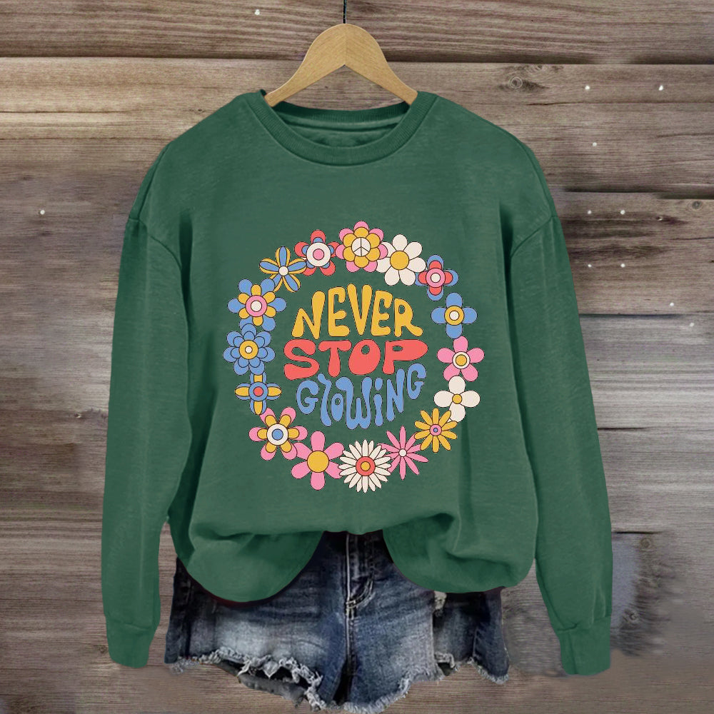 Never Stop Growing Sweatshirt