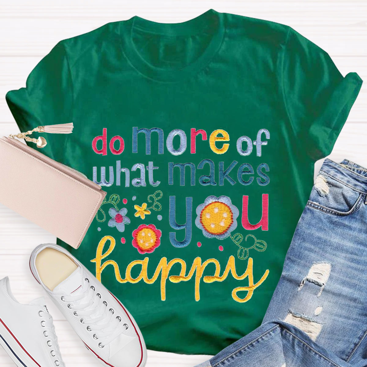 Do More Of What Makes You Happy T-Shirt