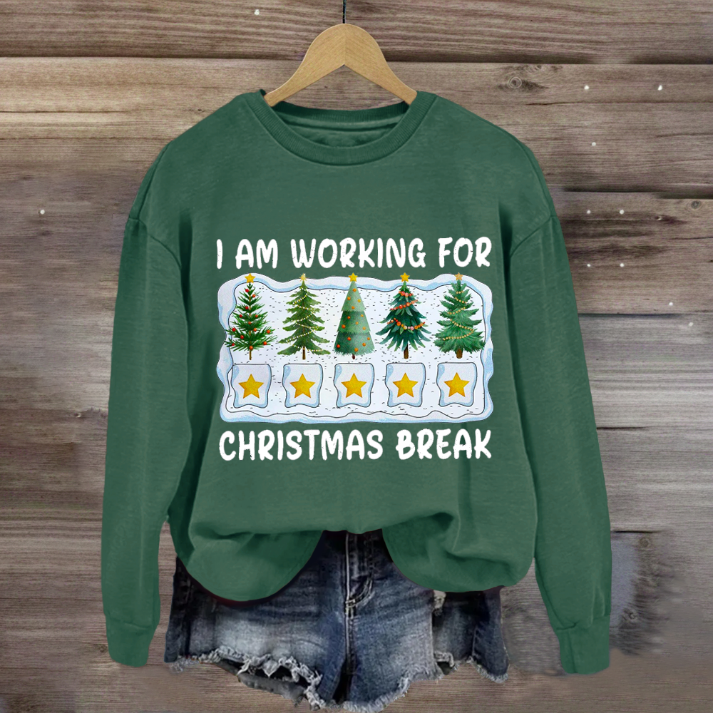 I'm Working For Christmas Break 5 Stars Sweatshirt