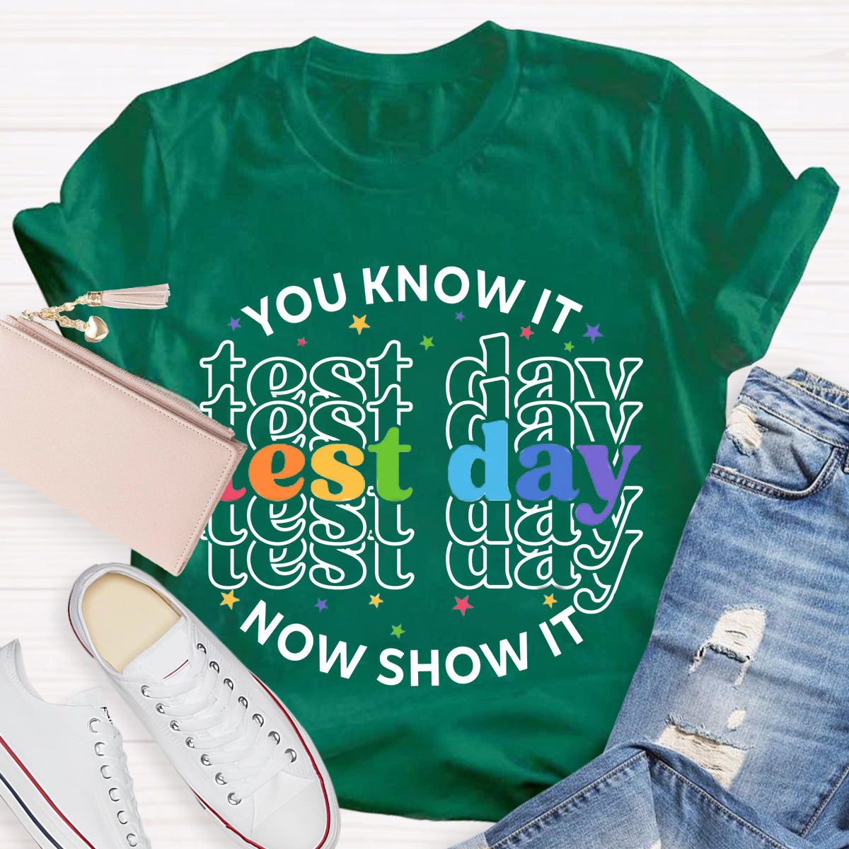 You Know It Now Show It Test Day Teacher T-Shirt