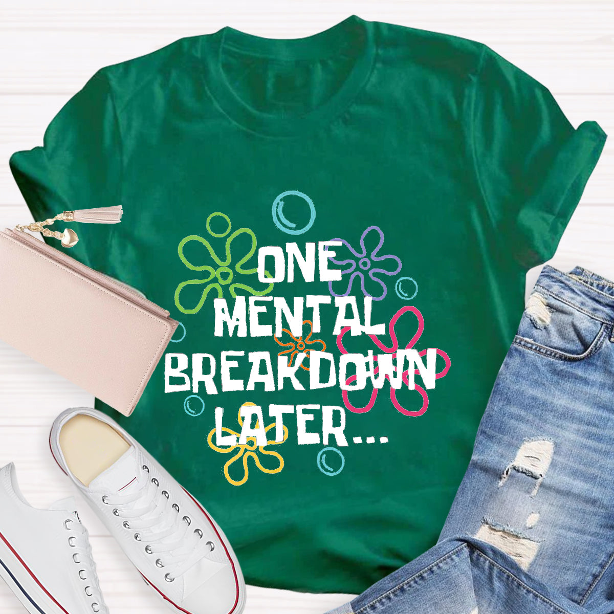 One Mental Breakdown Later Teacher T-Shirt