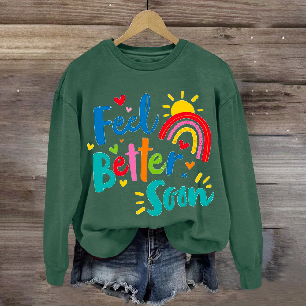 Feel Better Soon Positive Teacher Sweatshirt