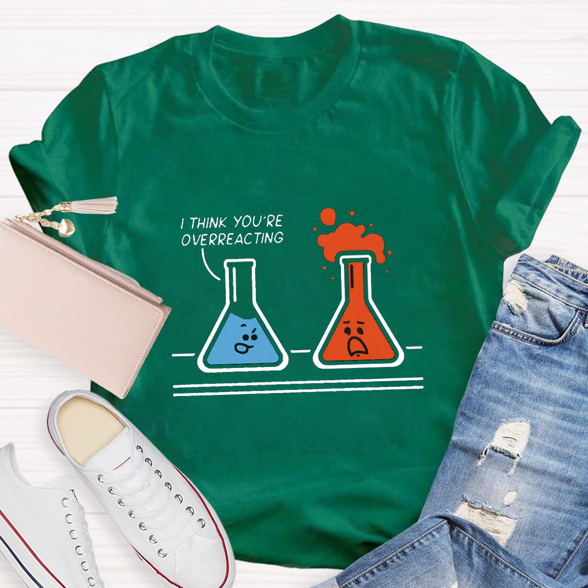 I Think You're Overreacting Funny Chemistry Teacher T-Shirt