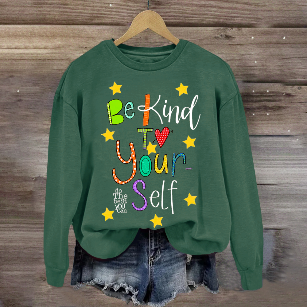 Be Kind To Yourself Teacher Sweatshirt