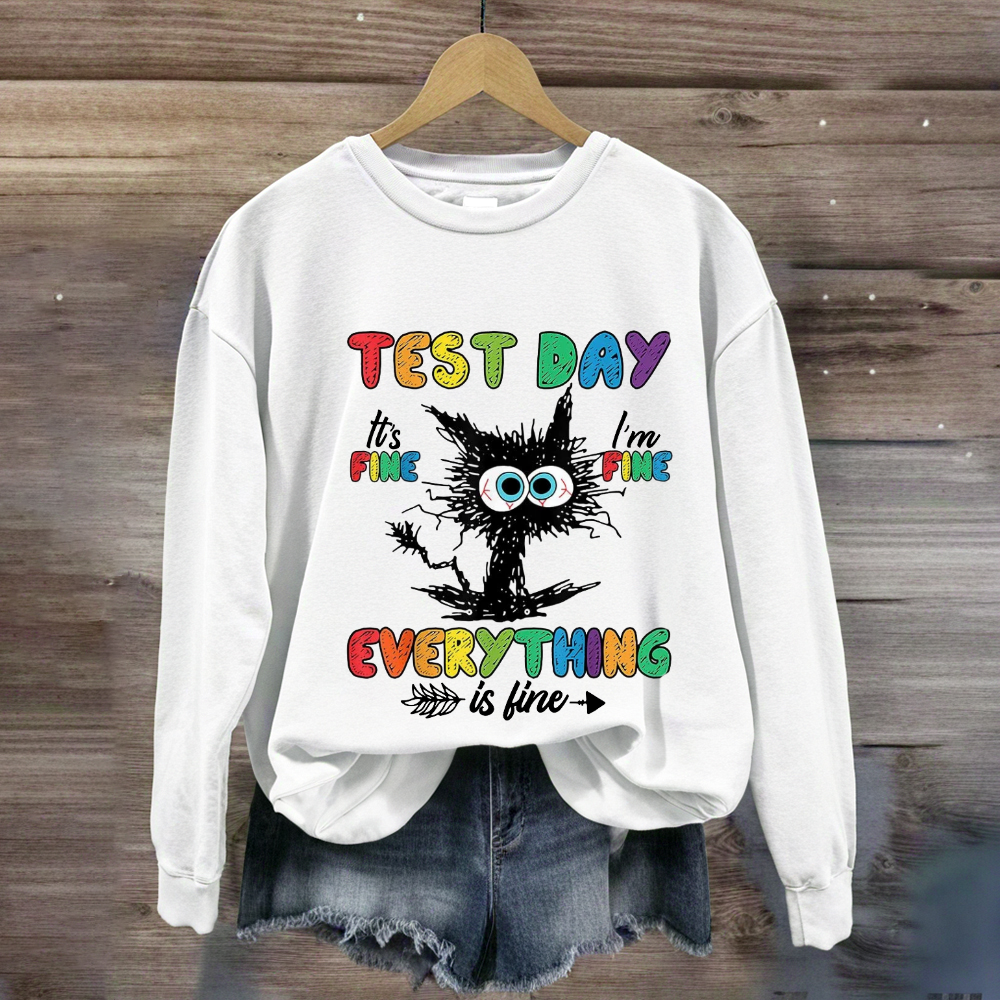 Test Day It's Fine I'm Fine Everything Is Fine Cute Black Cat Sweatshirt