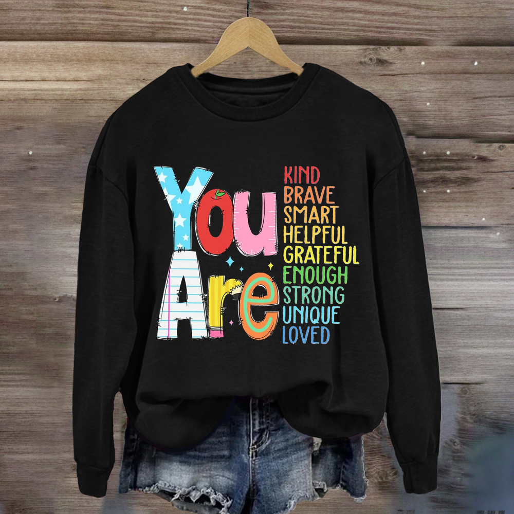 You Are Kind Brave Smart Helpful Sweatshirt