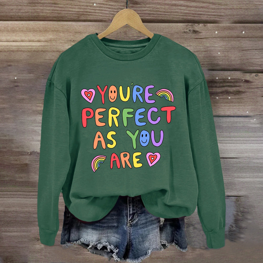 You'Re Perfect As You Are  Sweatshirt