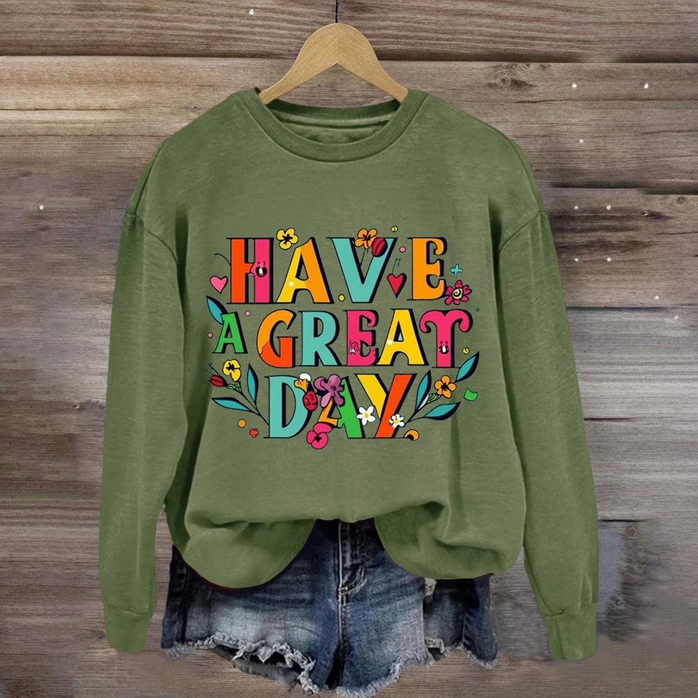 Floral Have A Great Day Sweatshirt