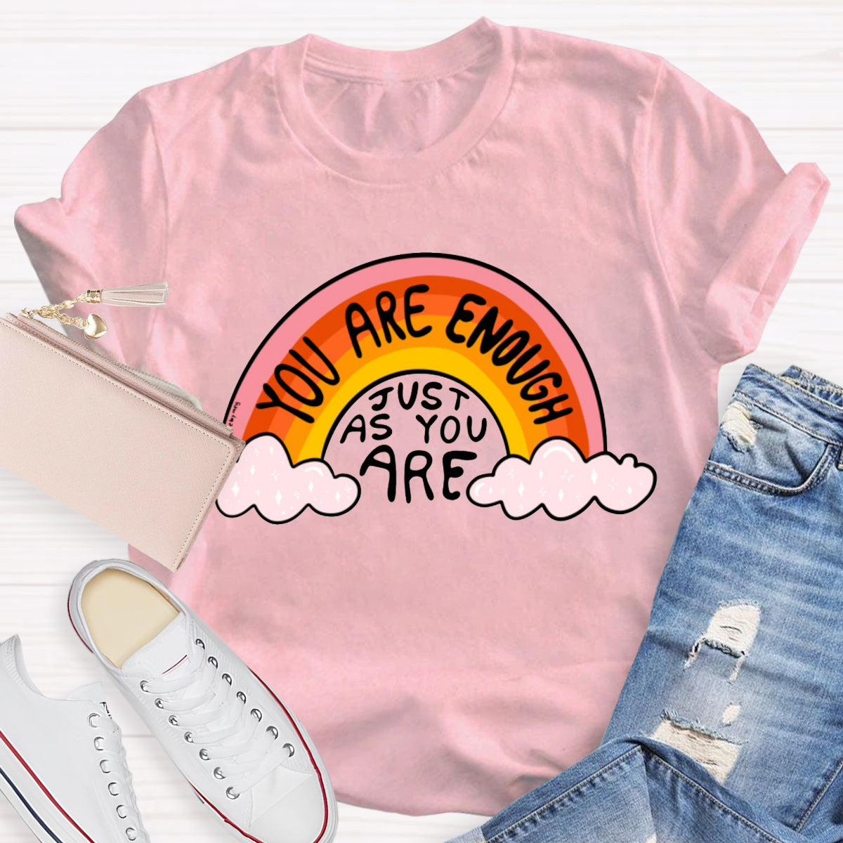 You Are Enough Just As You Are T-Shirt