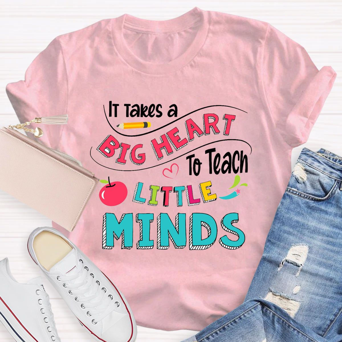 It Takes A Big Heart To Teach Little Minds Teacher T-Shirt