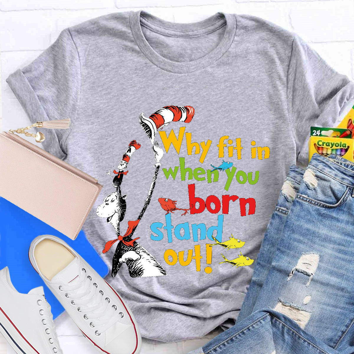 Why Fit In When You Were Born To Stand Out T-Shirt