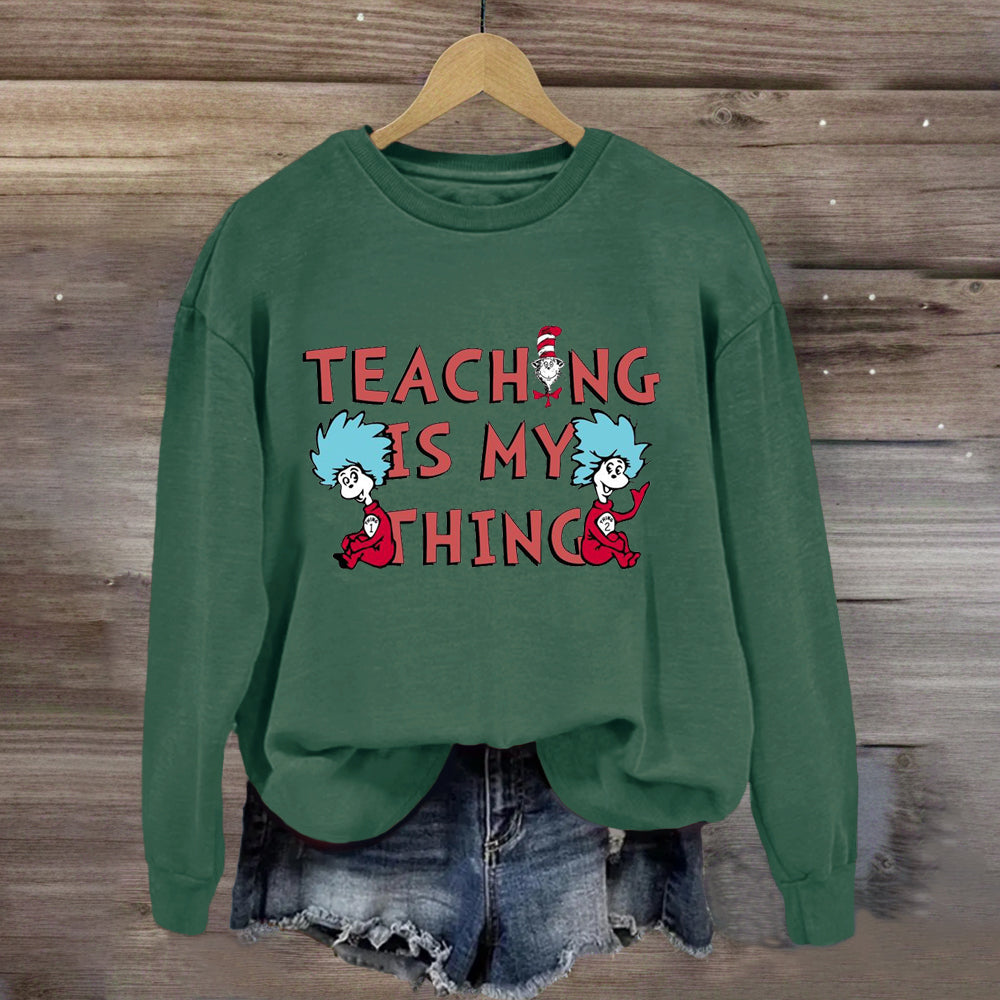 Teaching Is My Thing Sweatshirt