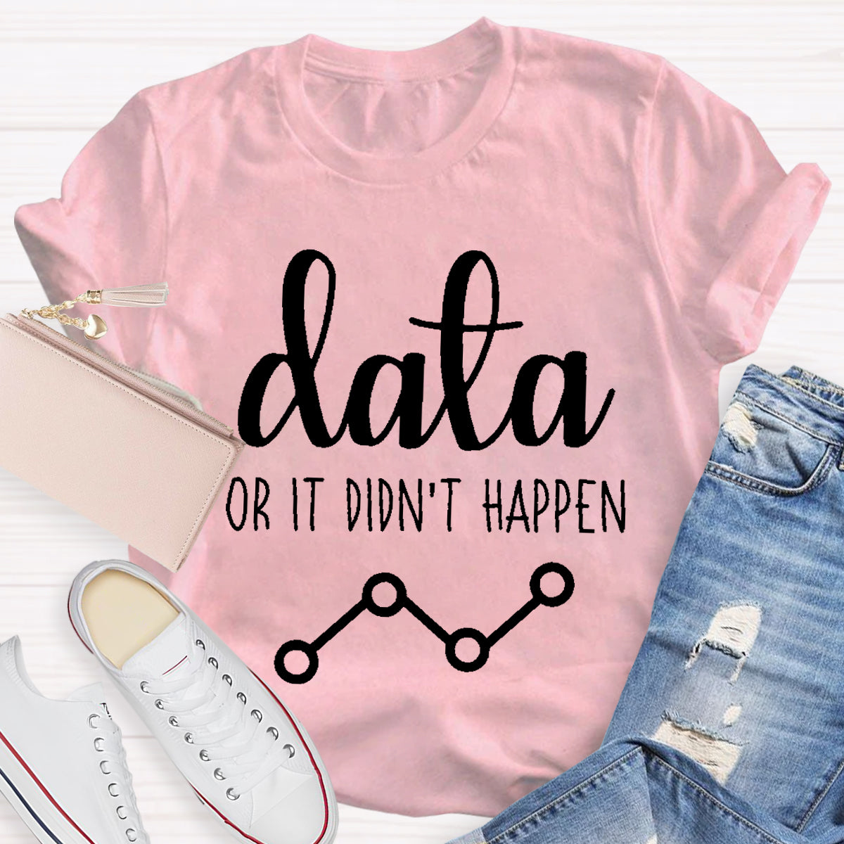 Data Or It Didn't Happen Science Teacher T-Shirt