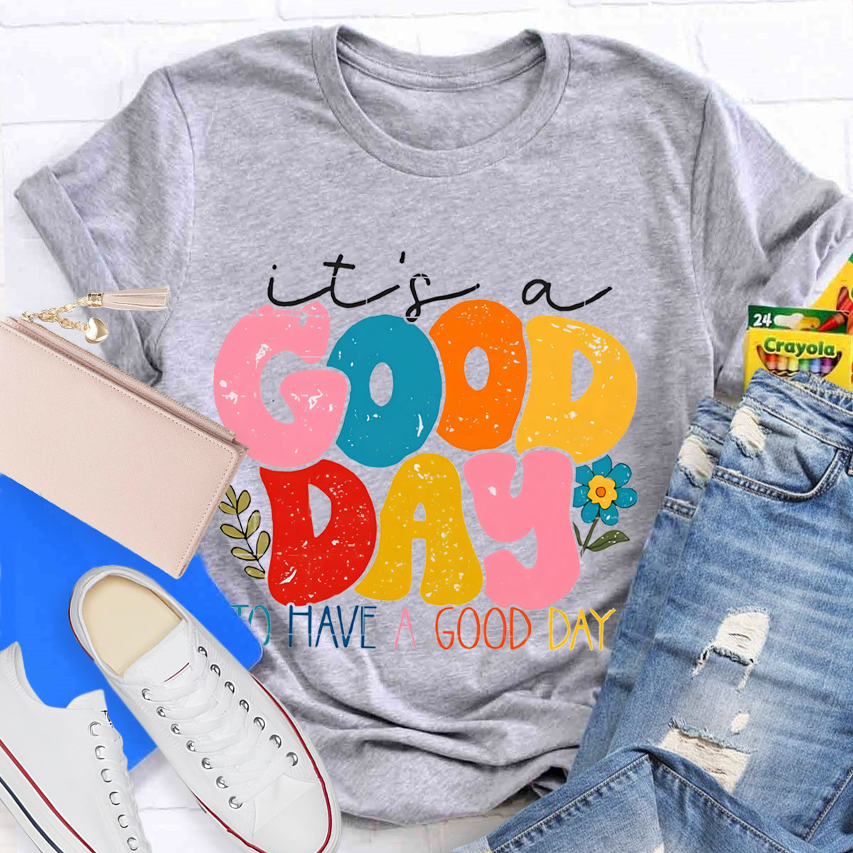 It's A Good Day To Have A Good Day T-Shirt