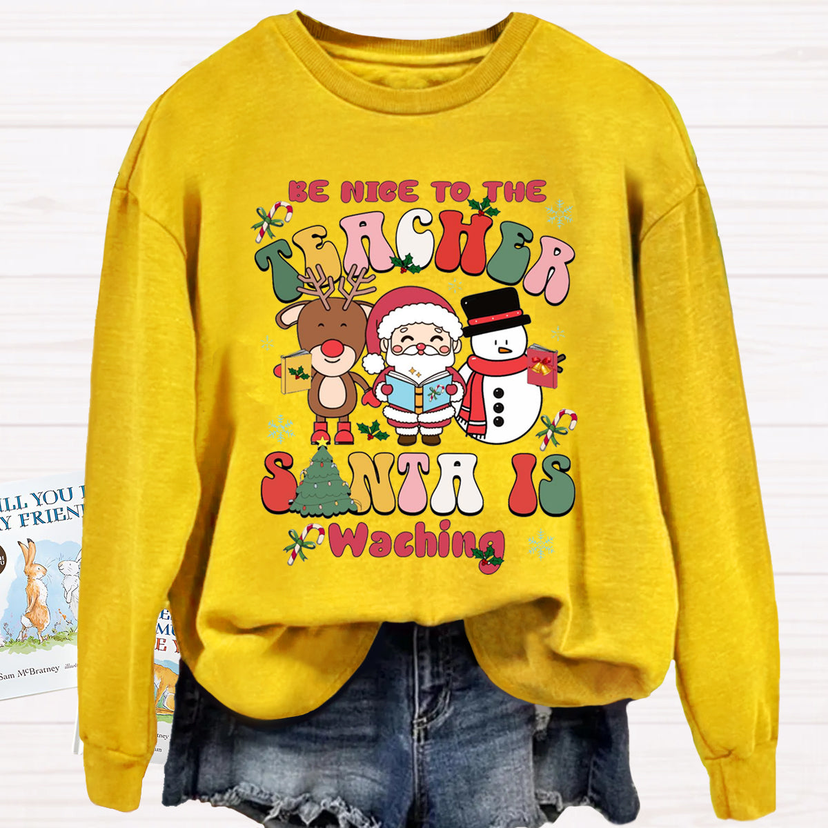 Be Nice To The Teacher Santa Is Watching Sweatshirt