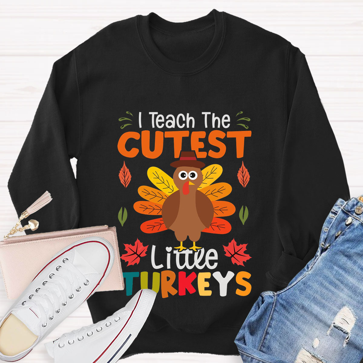 I Teach The Cutest Little Turkeys Sweatshirt