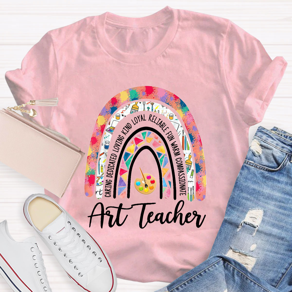 Art Teacher Caring Dedicated Loving Kind Loyal Reliable Fun Warm Compassionate T-Shirt