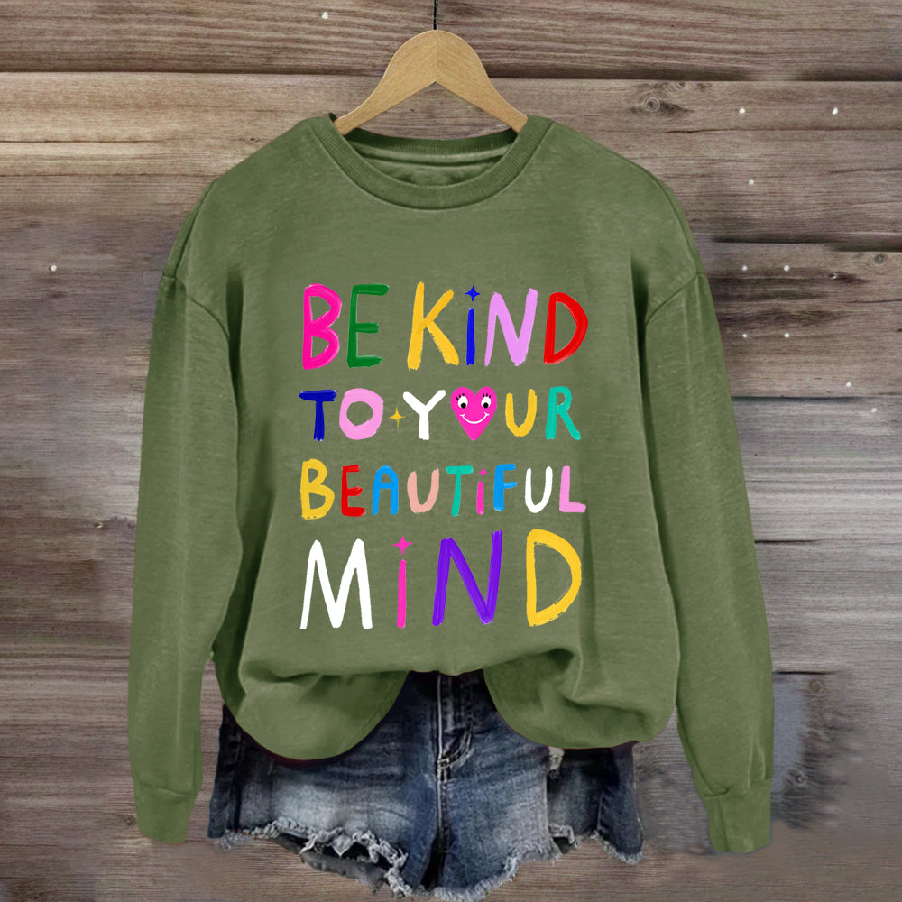 Be Kind To Your Beautiful Mind Sweatshirt