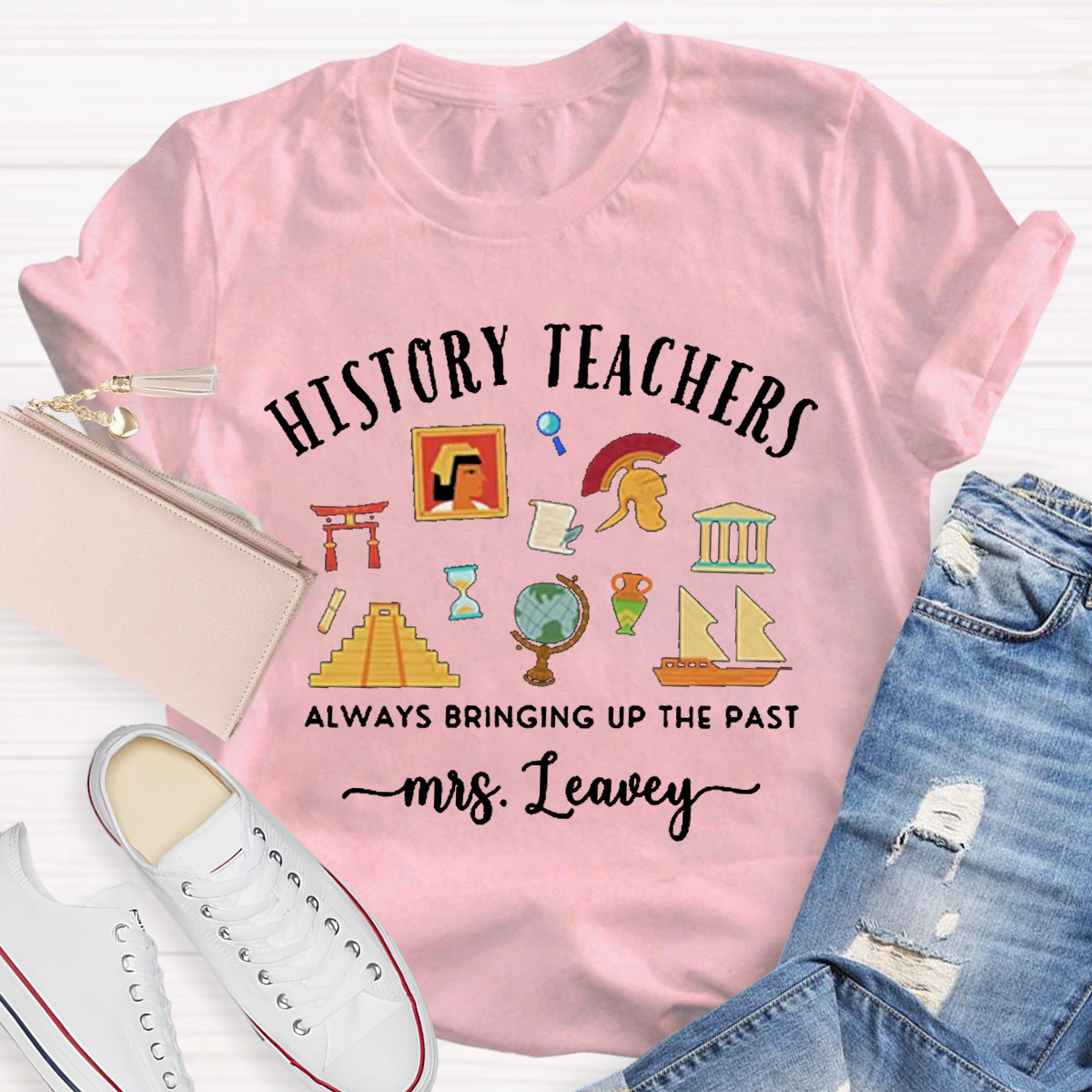 Personalized Name World History Teacher Always Bring Up The Past T-Shirt