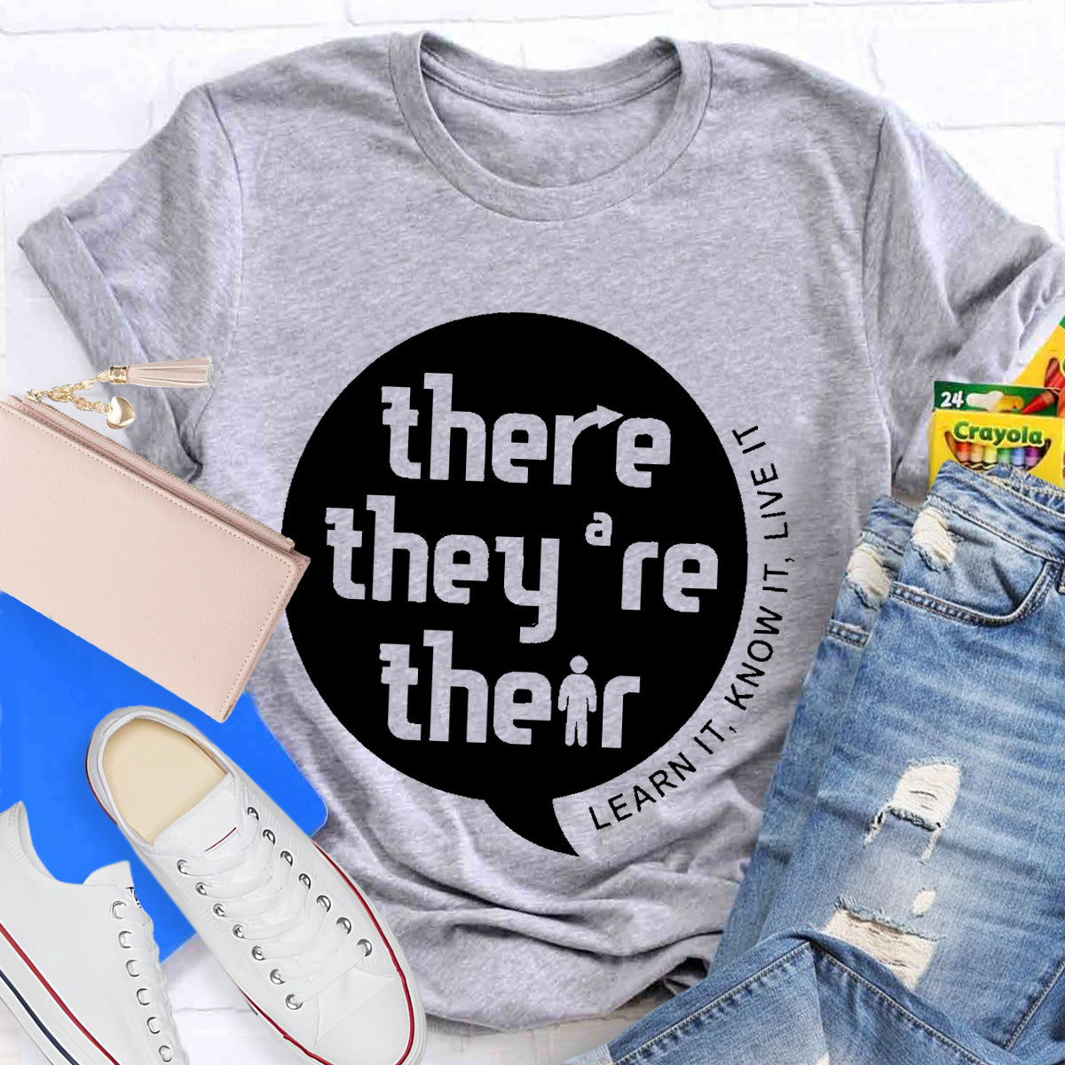 There They're Their Learn It Know It Live It English Grammar Teacher T-Shirt